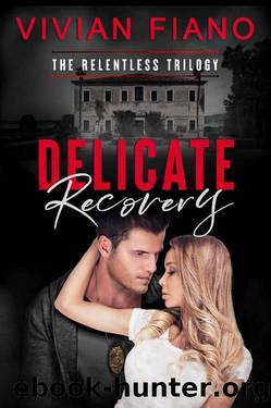 Delicate Recovery: The Relentless Trilogy Book 3 by Vivian Fiano