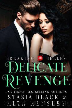 Delicate Revenge: A Dark Secret Society Romance (Breaking Belles) by Alta Hensley & Stasia Black