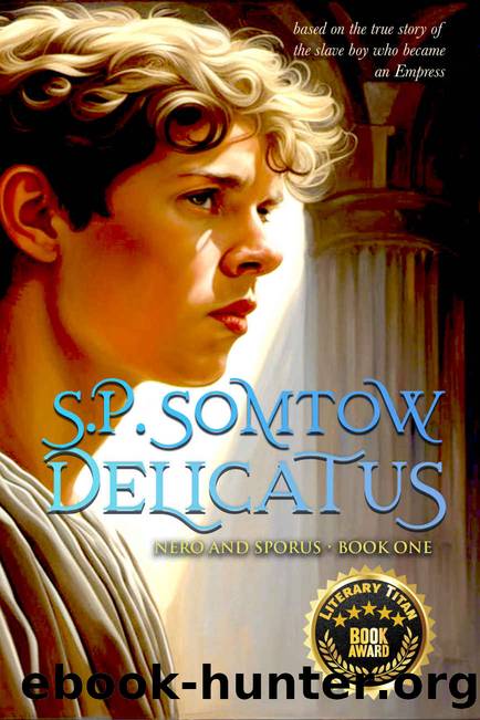 Delicatus: from Slave to Empress in Imperial Rome (Nero and Sporus Book 1) by S.P. Somtow