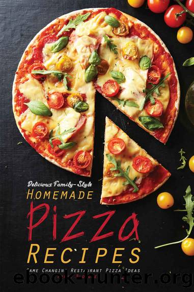 Delicious Family-Style Homemade Pizza Recipes by Blomgren April