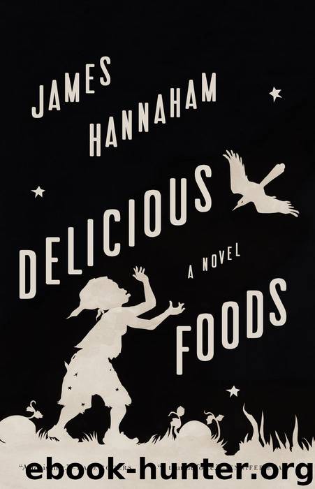 Delicious Foods: A Novel by James Hannaham
