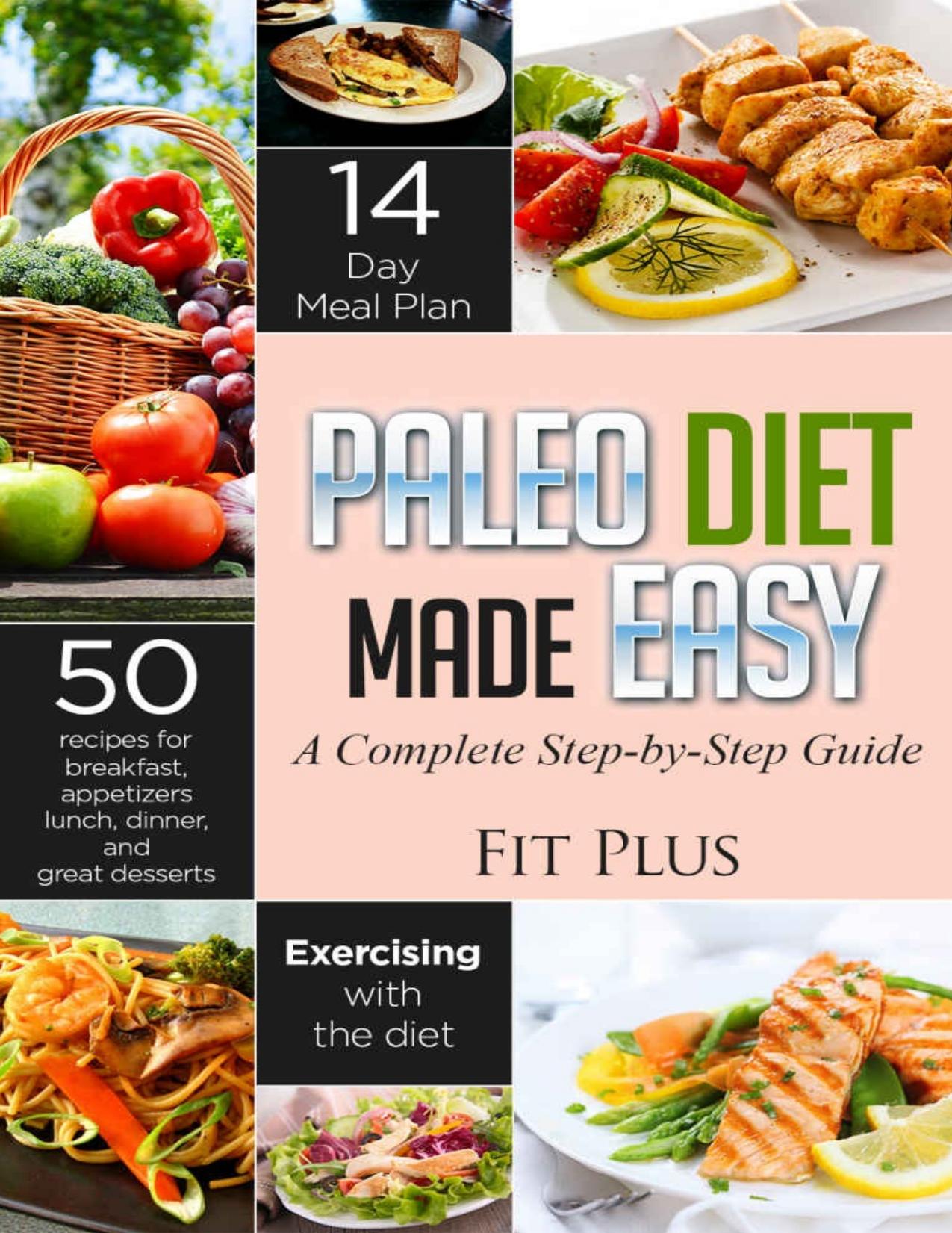 Delicious Recipes! (Paleo Diet Made Easy: A Step-by-Step Guide to the 14-Day Diet Plan for Beginners; Including 50) by Eaters