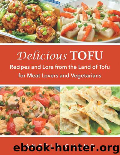 Delicious Tofu: Recipes and Lore from the Land of Tofu for Meat Lovers and Vegetarians by Chang Angela