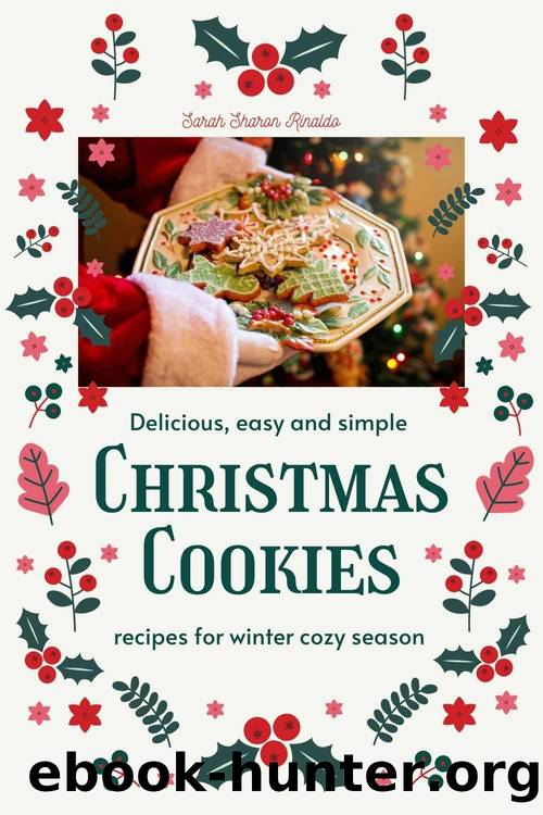 Delicious, easy and simple Christmas cookies recipes for winter cozy season by Sarah Sharon Rinaldo