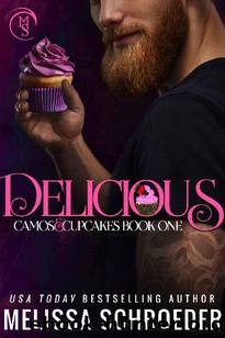 Delicious: A Brother's Best Friend Romantic Comedy (Camos and Cupcakes #1) by Melissa Schroeder