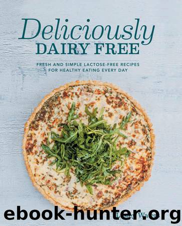 Deliciously Dairy Free: Fresh & simple lactose-free recipes for healthy eating every day by Lesley Waters
