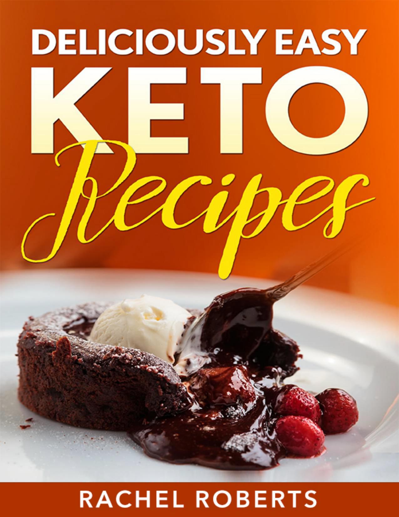 Deliciously Easy Keto Recipes by Rachel Roberts