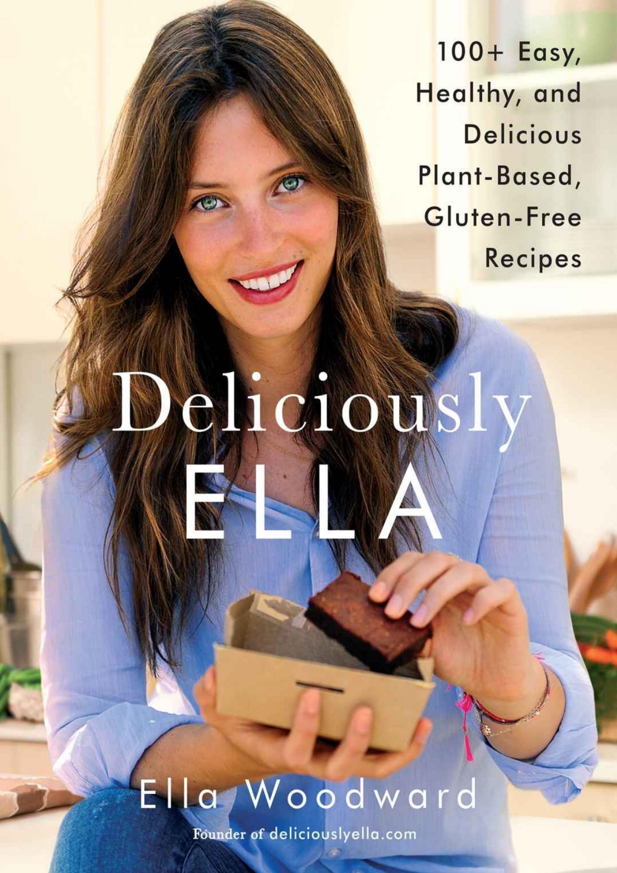 Deliciously Ella: 100+ Easy, Healthy, and Delicious Plant-Based, Gluten-Free Recipes by Ella Woodward