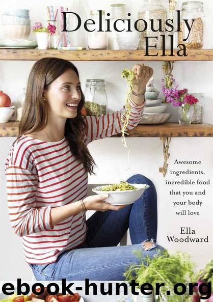 Deliciously Ella: Awesome ingredients, incredible food that you and your body will love by Ella Woodward