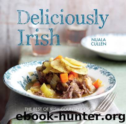 Deliciously Irish: Recipes inspired by the rich history of Ireland