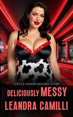 Deliciously Messy: Fertile Harem Milking Story by Leandra Camilli