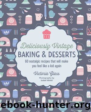 Deliciously Vintage Baking & Desserts by Glass Victoria;