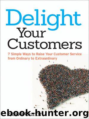 Delight Your Customers: 7 Simple Ways to Raise Your Customer Service from Ordinary to Extraordinary by Steve Curtin