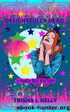 Delightfully Dead: Wanda Woe Cozy Mystery by Trisha J. Kelly