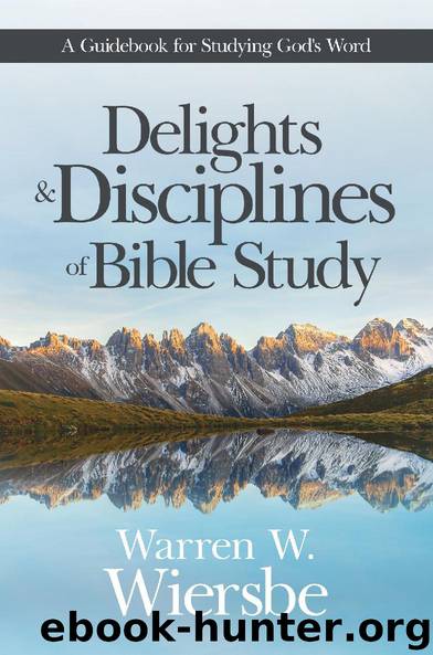 Delights & Disciplines of Bible Study by Warren W. Wiersbe