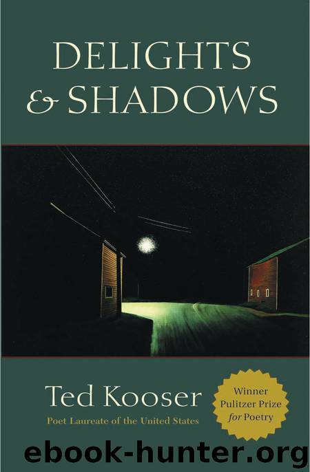 Delights & Shadows by Ted Kooser