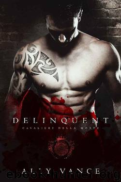 Delinquent (Cavalieri Della Morte Book 9) by Ally Vance