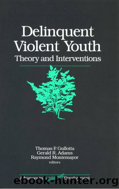 Delinquent Violent Youth : Theory and Interventions by Thomas P. Gullotta; Gerald R. Adams; Raymond J. Montemayor