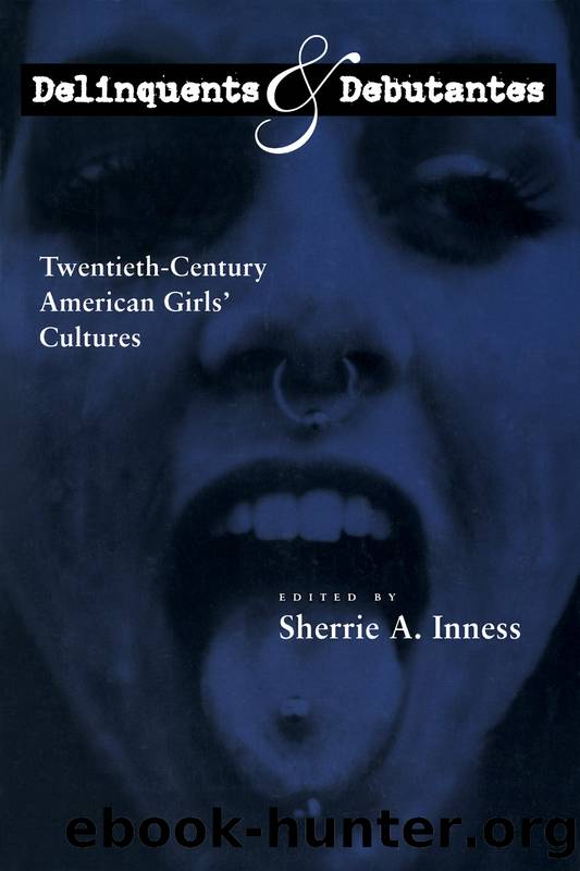 Delinquents and Debutantes by Sherrie A. Inness