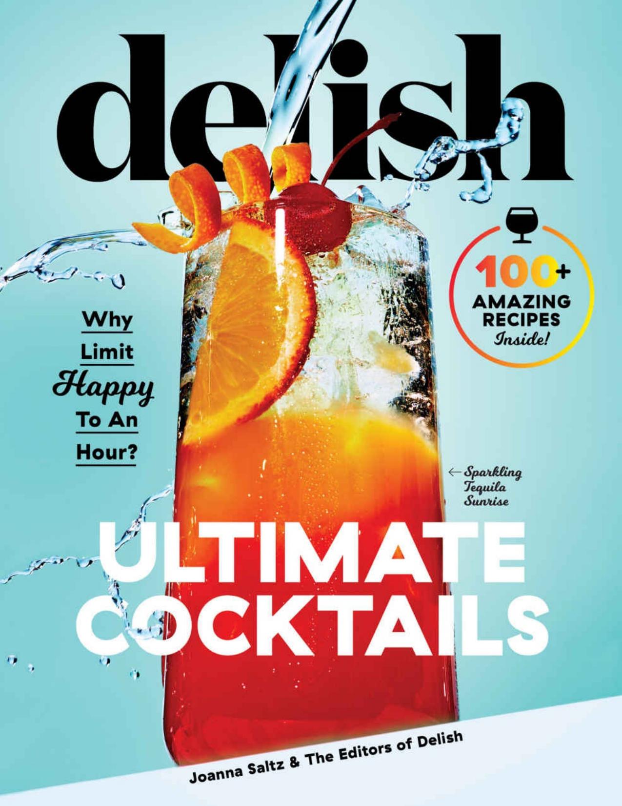 Delish Ultimate Cocktails: Why Limit Happy to an Hour? by Joanna Saltz; Delish