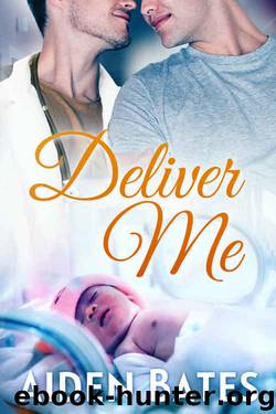 Deliver Me (Silver Oak Medical Center Book 1) by Aiden Bates