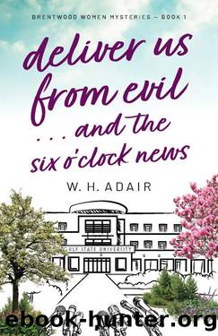 Deliver Us From Evilâ¦and the Six OâClock News by W. H. Adair