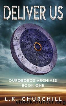 Deliver Us: Ouroboros Archives Book One by L.K. Churchill