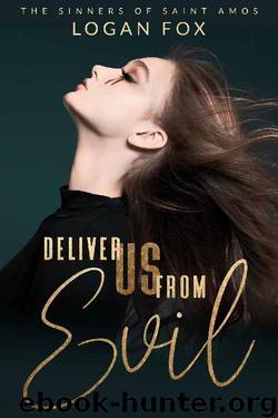 Deliver us from Evil: A Reverse Harem Dark Romance Series (The Sinners of Saint Amos Book 3) by Logan Fox