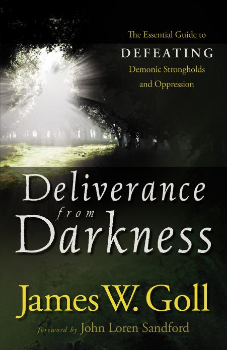 Deliverance from Darkness by James Goll