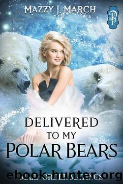 Delivered to My Polar Bears by Mazzy J. March
