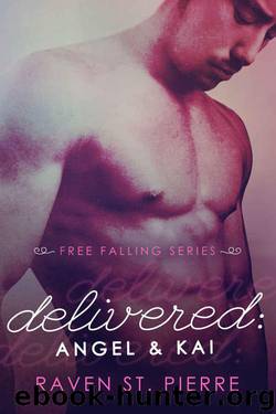 Delivered: Angel & Kai (A Standalone in "The Free Falling Series") by St. Pierre Raven