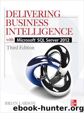 Delivering Business Intelligence With Microsoft SQL Server 2012 3E by Brian Larson
