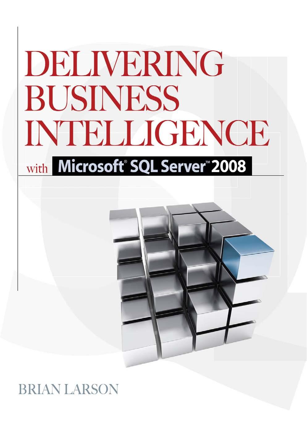 Delivering Business Intelligence with Microsoft SQL Server 2008 by Brian Larson