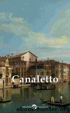 Delphi Collected Works of Canaletto (Illustrated) (Delphi Masters of Art Book 31) by Giovanni Antonio Canal & Peter Russell