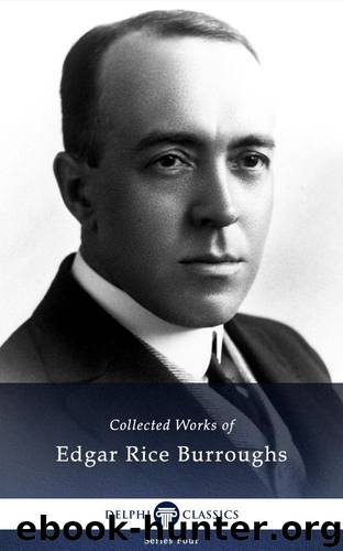 Delphi Collected Works of Edgar Rice Burroughs (Illustrated) (Series Four Book 26) by Burroughs Edgar Rice