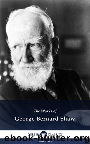 Delphi Collected Works of George Bernard Shaw (Illustrated) (Series Five Book 7) by George Bernard Shaw