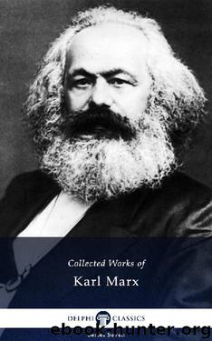 Delphi Collected Works of Karl Marx (Illustrated) (Delphi Series Seven Book 23) by Karl Marx & Friedrich Engels