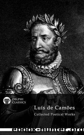 Delphi Collected Works of Luis de Camoes (Illustrated) by Luis de Camoes