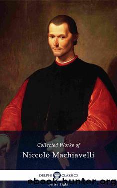 Delphi Collected Works of Niccolò Machiavelli (Illustrated) (Delphi Series Eight Book 1) by Niccolò Machiavelli