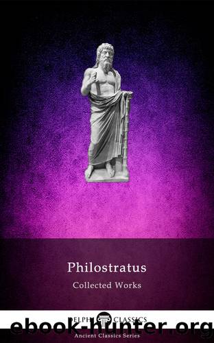 Delphi Collected Works of Philostratus (Illustrated) by Philostratus the Athenian