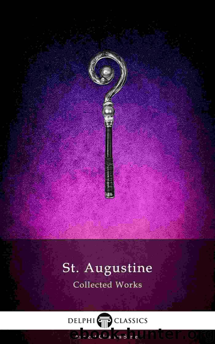 Delphi Collected Works of Saint Augustine (Illustrated) (Delphi Ancient Classics Book 68) by of Hippo Augustine