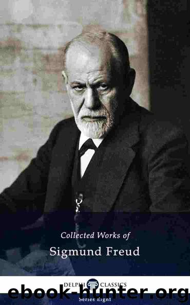Delphi Collected Works of Sigmund Freud (Illustrated) (Delphi Series Eight Book 9) by Sigmund Freud