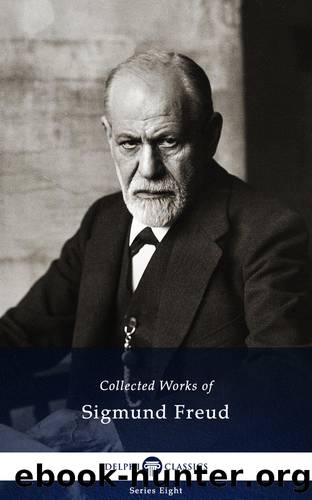 Delphi Collected Works of Sigmund Freud (Illustrated) by Sigmund Freud