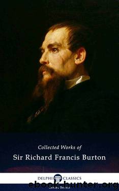 Delphi Collected Works of Sir Richard Francis Burton (Illustrated) (Delphi Series Seven Book 19) by Sir Richard Francis Burton