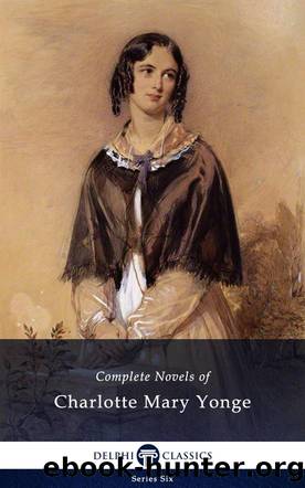 Delphi Complete Novels of Charlotte Mary Yonge (Illustrated) by Charlotte Mary Yonge