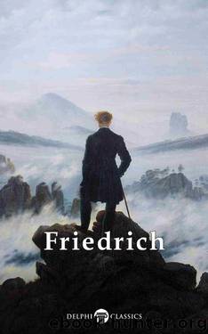 Delphi Complete Paintings of Caspar David Friedrich (Illustrated) (Delphi Masters of Art Book 30) by David Friedrich Caspar & Russell Peter