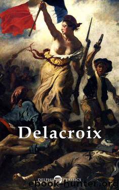 Delphi Complete Paintings of Eugene Delacroix (Illustrated) (Delphi Masters of Art Book 22) by Eugène Delacroix & Peter Russell