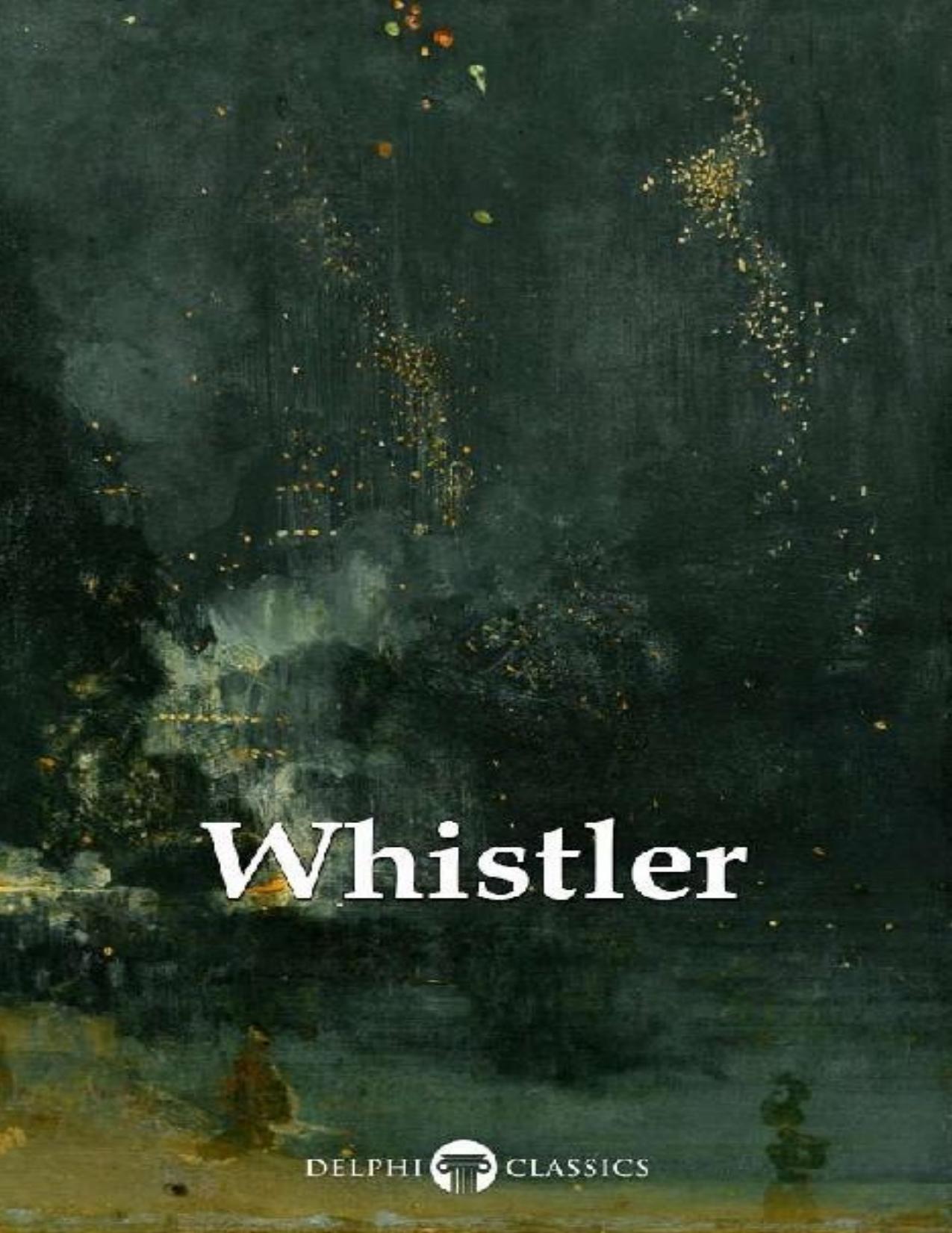 Delphi Complete Paintings of James McNeill Whistler \(Illustrated\) - PDFDrive.com by James Abbott McNeill Whistler & Peter Russell