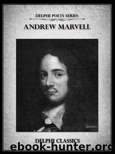 Delphi Complete Poetical Works of Andrew Marvell (Illustrated) (Delphi Poets Series) by Andrew Marvell