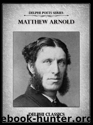Delphi Complete Poetical Works of Matthew Arnold by Matthew Arnold
